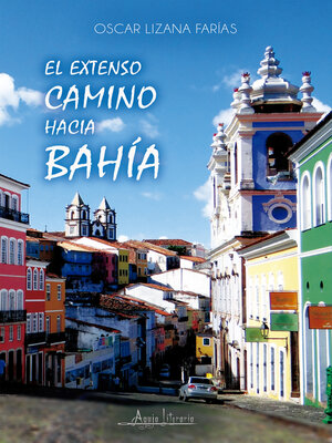 cover image of El extenso camino hacia Bahía